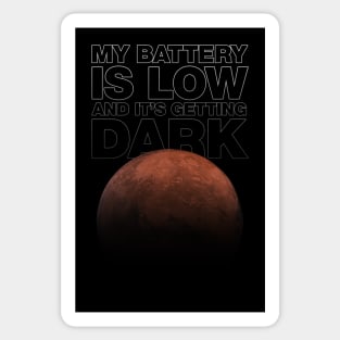 My battery is low and it's getting dark - Mars Opportunity rover Sticker